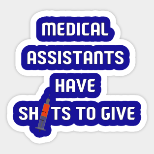 Medical Assistants Have Shots To Give Sticker